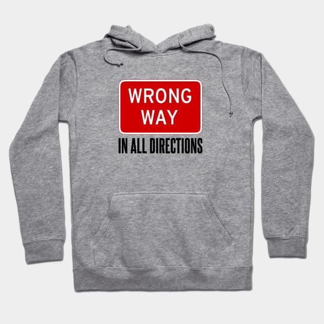 Wrong Way Sign Hoodie by Drop23